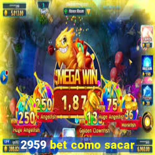 2959 bet como sacar